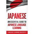 Japanese: An Essential Guide to Japanese Language Learning