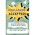 Challenge Accepted!: Activities for Kids to Unplug and Get Creative (Mindfulness Coloring Book, Puzzles)
