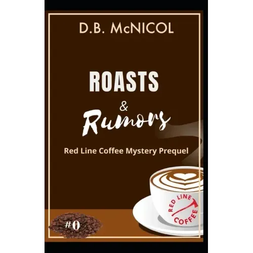 Roasts & Rumors: Red Line Coffee Mystery Prequel: Red Line Coffee Shop Mystery Series Book 1
