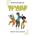 Shake It Off: The Path to Live a Happy Life