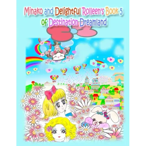 Minako and Delightful Rolleen's Book 5 of Destination Dreamland