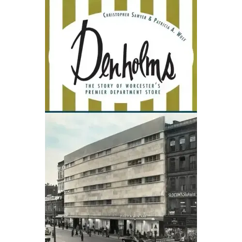Denholms: The Story of Worcester's Premier Department Store