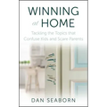 Winning at Home: Tackling the Topics That Confuse Kids and Scare Parents