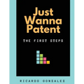 Just Wanna Patent: The First Steps