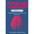 Psychology of Human Behavior: 3 Books in 1 - Empath, Stoicism in Modern Life, Persuasion
