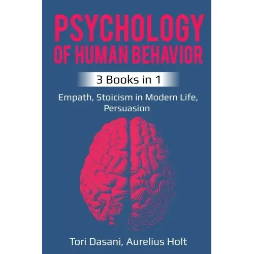 Psychology of Human Behavior: 3 Books in 1 - Empath, Stoicism in Modern Life, Persuasion