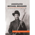 Undefeated Michael Brunner: And the Men That Fought in the Civil War
