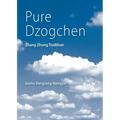 Pure Dzogchen: Zhang Zhung Tradition