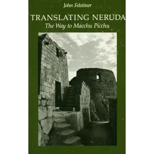 Translating Neruda: The Way to Macchu Picchu