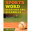 Sports Word Searches and Scrambles - Baseball: Word Search and Word Scramble Puzzles All About Baseball