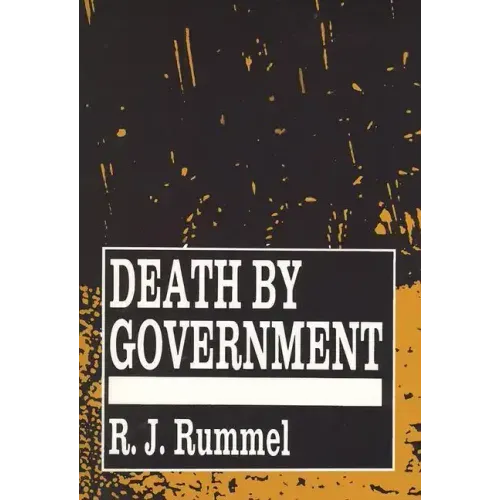 Death by Government: Genocide and Mass Murder Since 1900