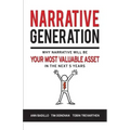 Narrative Generation: Why Narrative Will Become Your Most Valuable Asset in the Next 5 Years