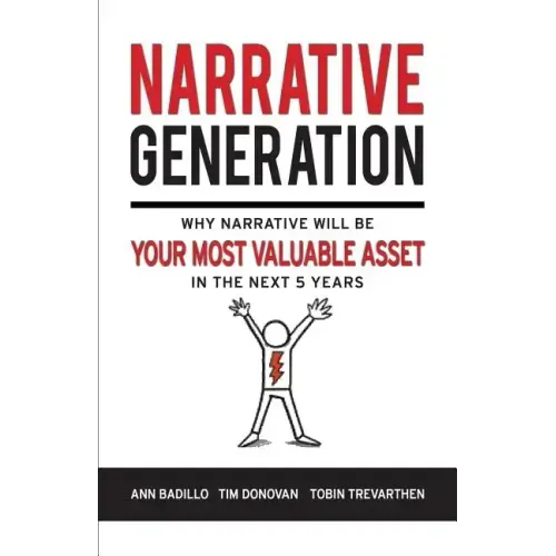 Narrative Generation: Why Narrative Will Become Your Most Valuable Asset in the Next 5 Years