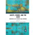 Assets, Crimes and the State: Innovation in 21st Century Legal Responses