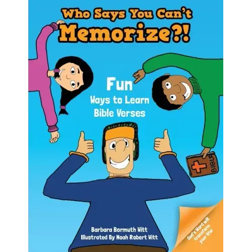 Who Says You Can't Memorize?! Fun Ways to Learn Bible Verses
