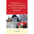 Science and Anthropology in a Post-Truth World: A Critique of Unreason and Academic Nonsense