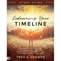Redeeming Your Timeline Study Guide: Supernatural Skillsets for Healing Past Wounds, Calming Future Anxieties, and Discovering Rest in the Now