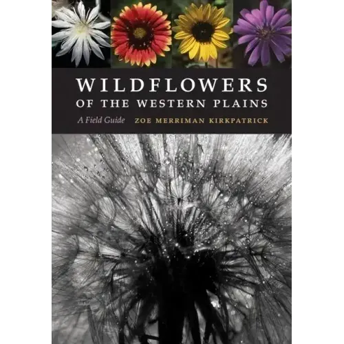 Wildflowers of the Western Plains: A Field Guide