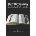 Raw Revelation: The Bible They Never Tell You About