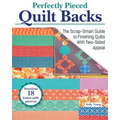 Perfectly Pieced Quilt Backs: The Scrap-Smart Guide to Finishing Quilts with Two-Sided Appeal
