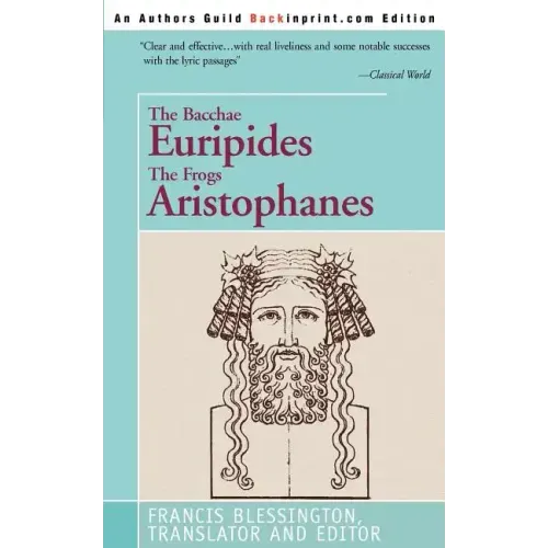 The Bacchae Euripides The Frogs Aristophanes