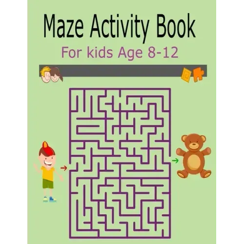 Maze Activity Book For Kids Age 8-12: Activity Book For Kids Fun and Challenging Mazes for Ages 8-12 (Fun Activities for Kids)