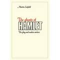 The Ghosts of Hamlet: The Play and Modern Writers