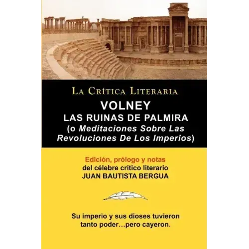 Volney: Las Ruinas de Palmira O Meditaciones Sobre Las Revoluciones de Los Imperios, Coleccion La Critica Literaria Por El Cel