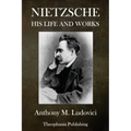 Nietzsche: His Life and Works