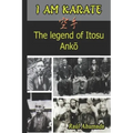 I Am Karate: The legend of Itosu Ankō