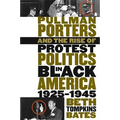 Pullman Porters and the Rise of Protest Politics in Black America, 1925-1945