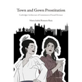 Town and Gown Prostitution: Cambridge's Architecture of Containment of Sexual Deviance