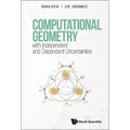 Computational Geometry with Independent and Dependent Uncertainties