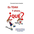 Es TDAH. Y ahora... ¿qué?: Trastorno por déficit de atención/hiperactividad: Una guía básica