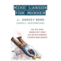 Mike Lanson for Murder: Bye-Bye, Baby! / Murder Isn't Funny / Kill Me with Kindness / If Wishes were Hearses
