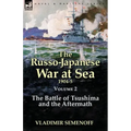 The Russo-Japanese War at Sea Volume 2: The Battle of Tsushima and the Aftermath