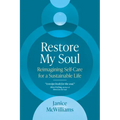 Restore My Soul: Reimagining Self-Care for a Sustainable Life