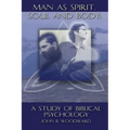 Man as Spirit, Soul, and Body: A Study of Biblical Psychology