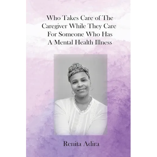 Who Takes Care of The Caregiver While They Care For Someone Who Has A Mental Health Illness