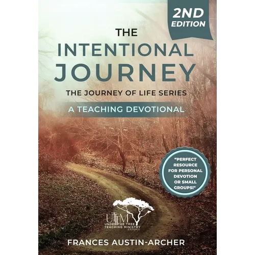 The Intentional Journey 2nd ed: The Journey of Life Series: The Journey Salvation Series A Teaching Devotional