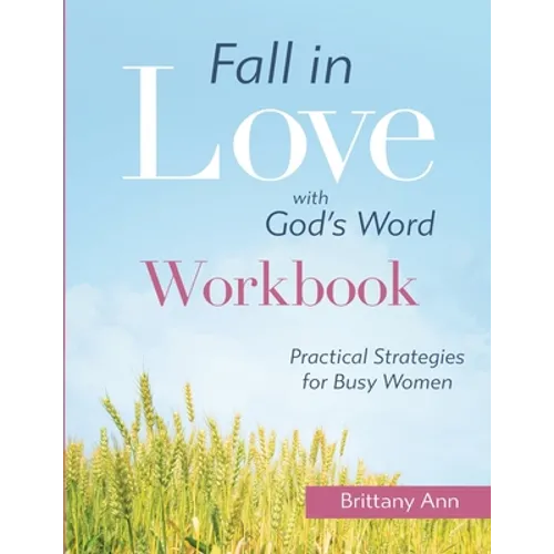 Fall in Love with God's Word [WORKBOOK]: Practical Strategies for Busy Women