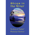 Shoes in the River: The Story of "Feather"