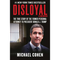 Disloyal: A Memoir: The True Story of the Former Personal Attorney to President Donald J. Trump