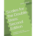 Scales for the Double Bass: Second Edition: Complete Scales and Arpeggios for the Double Bass