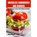 Breadless Sandwiches and Burgers