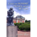 Como un hombre piensa, asi es su vida: James Allen