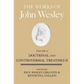 The Works of John Wesley, Volume 13: Doctrinal and Controversial Treatises II