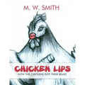 Chicken Lips: How the Chickens Got Their Beaks
