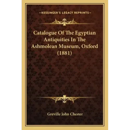 Catalogue of the Egyptian Antiquities in the Ashmolean Museum, Oxford (1881)