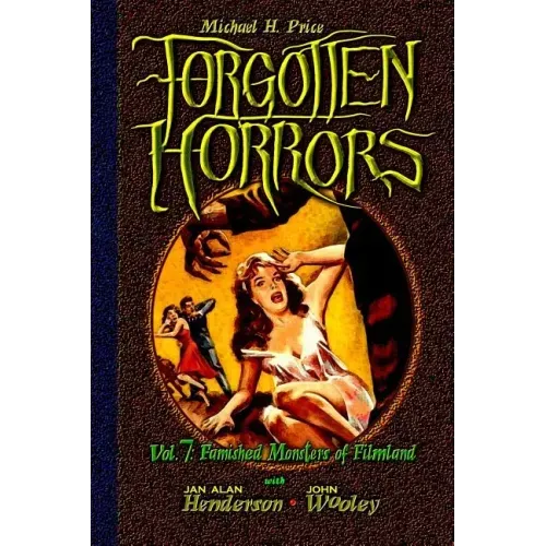 Forgotten Horrors Vol. 7: Famished Monsters of Filmland